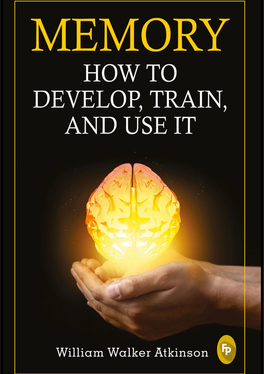 Memory: How to develop, train and use it (Paperback) - William Walker tkinson