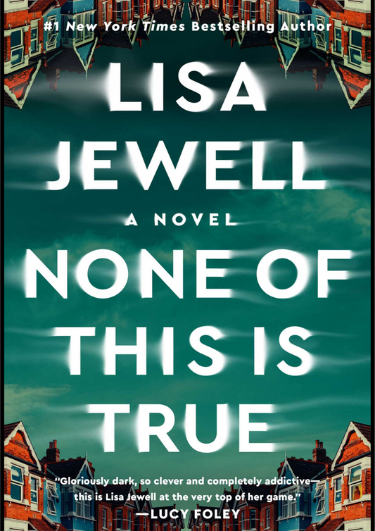 (Alternate Cover) None of This Is True: A Novel Paperback – by Lisa Jewell (Author)