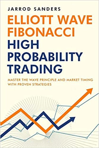 Elliott Wave - Fibonacci High Probability Trading Paperback – by Jarrod Sanders